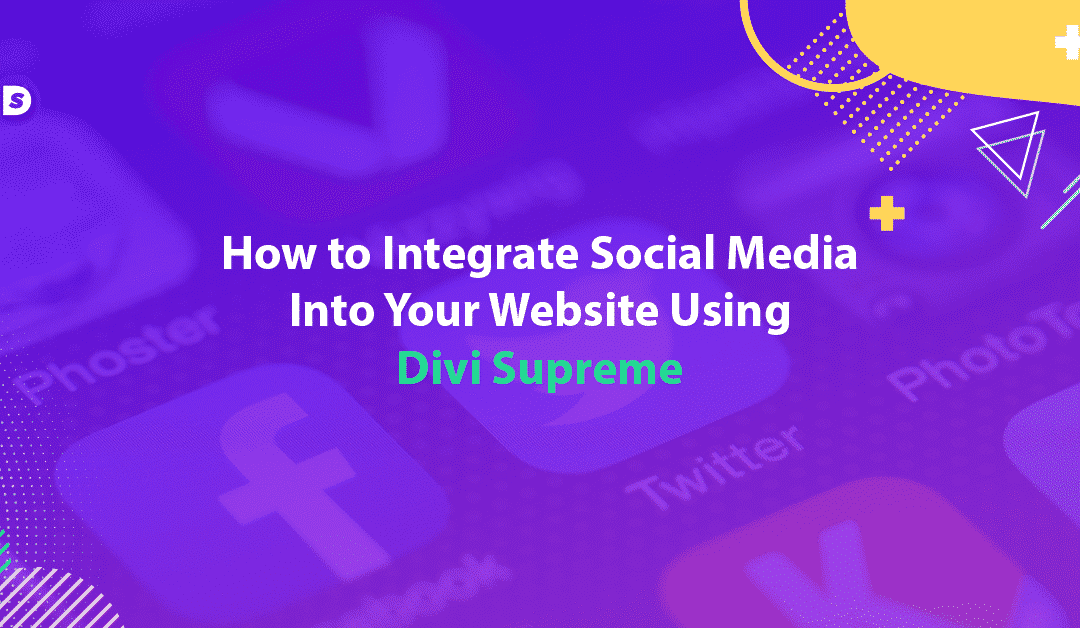 How to Integrate Social Media Into Your Website Using Divi Supreme